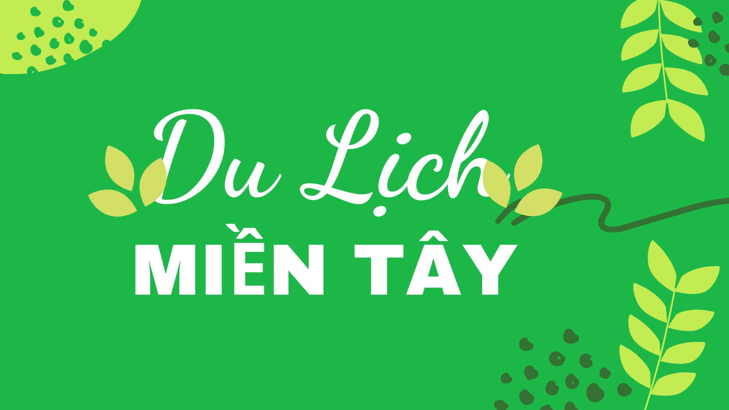 Du lịch miền Tây - khám phá vẻ đẹp hoang sơ và văn hóa đặc sắc