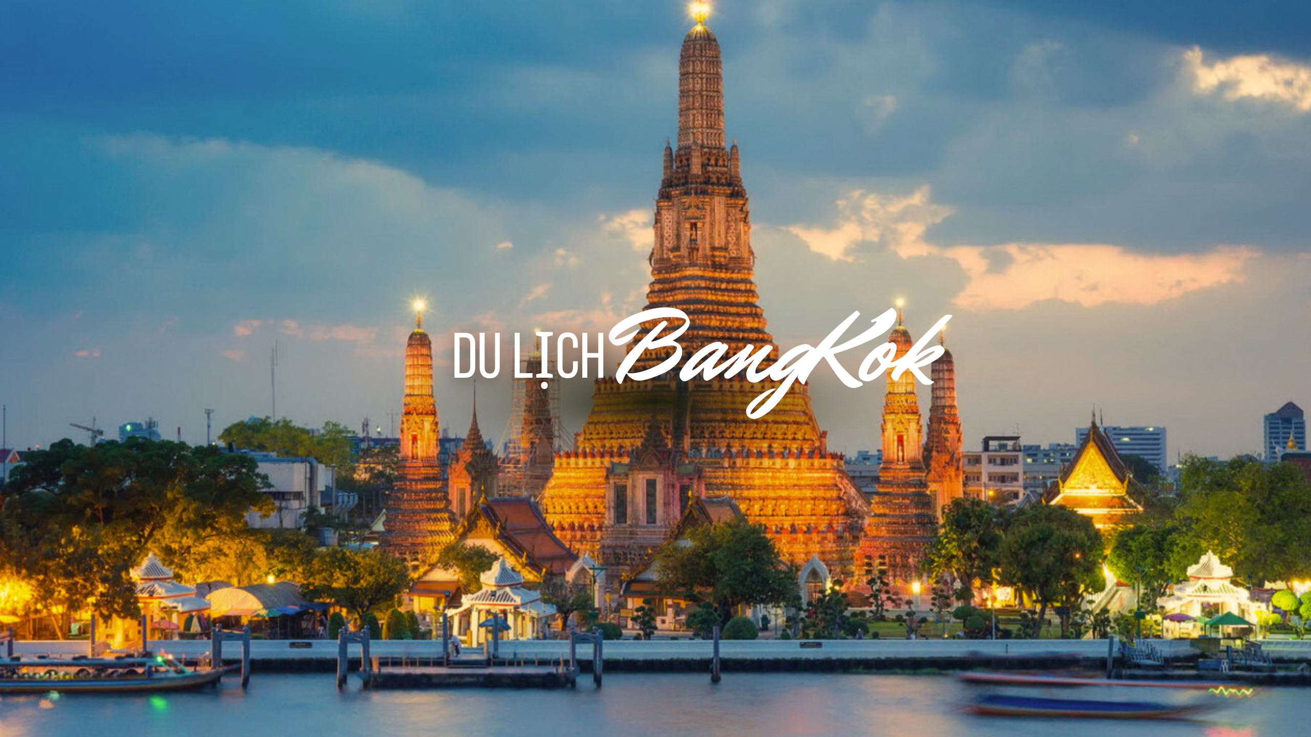 Du Lịch Bangkok: Khám Phá Những Điểm Đến Không Thể Bỏ Qua