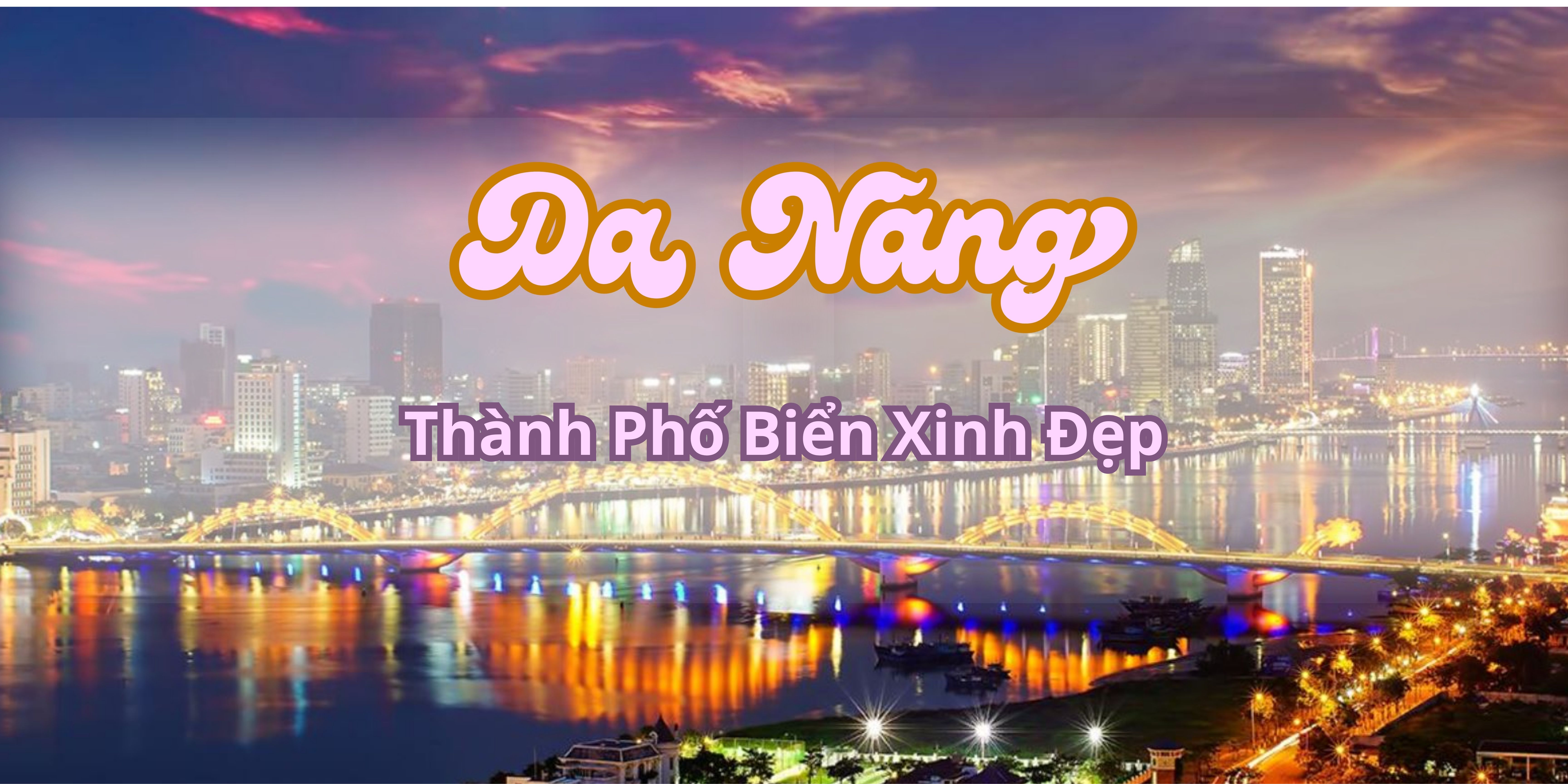 Du Lịch Đà Nẵng - Hành Trình Khám Phá Thành Phố Biển Xinh Đẹp