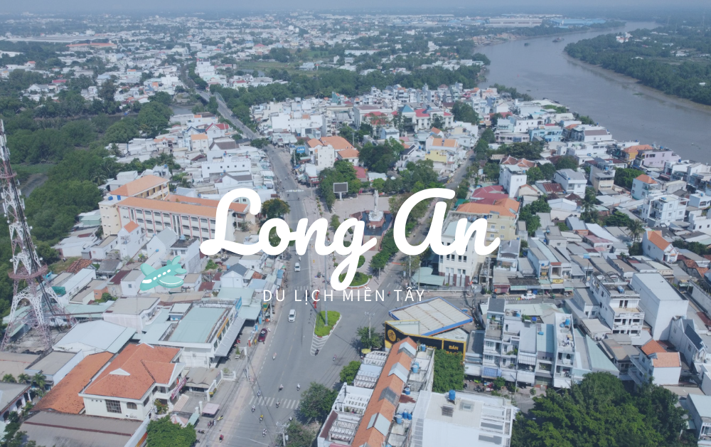 Du Lịch Long An - Vẻ Đẹp Bình Yên Của Miền Sông Nước