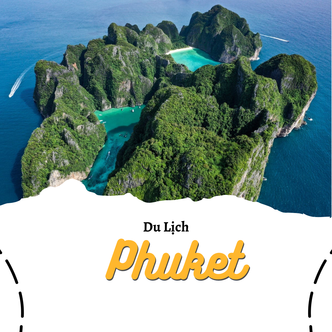 Du lịch Phuket Thái Lan: Những trải nghiệm không thể bỏ qua