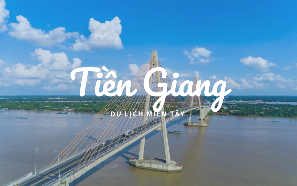 Du Lịch Tiền Giang - Cửa Ngõ Miền Tây Sông Nước