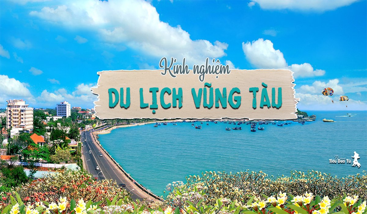 Kinh Nghiệm Du Lịch Vũng Tàu: Những Nơi Nên Đi